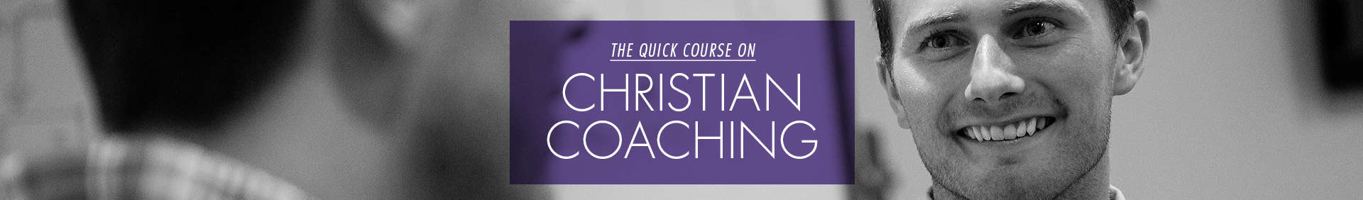 Quick Course on Christian Coaching Header Image